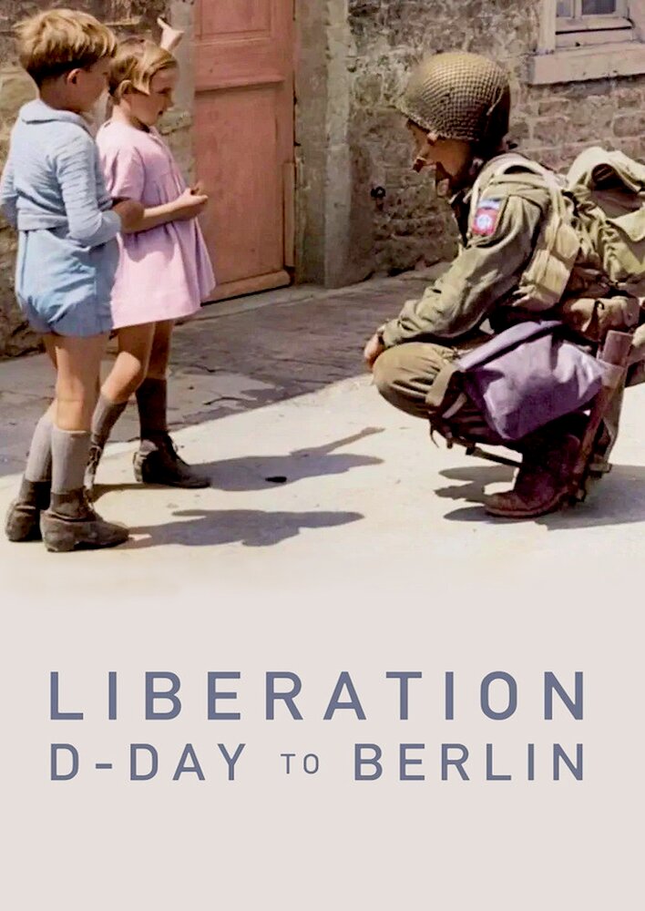 Liberation D-Day to Berlin