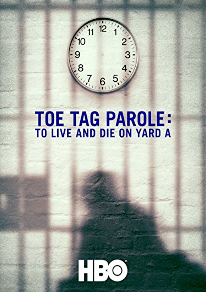 Toe Tag Parole: To Live and Die on Yard A