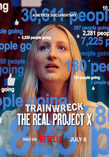 Trainwreck: The Real Project X