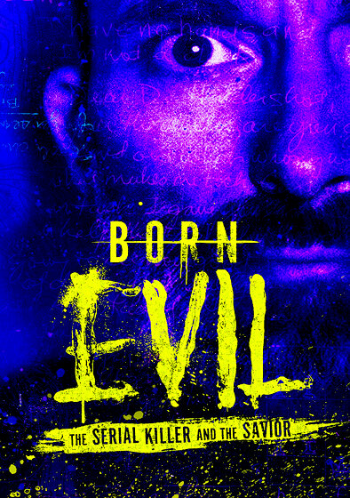 Born Evil: The Serial Killer and the Savior
