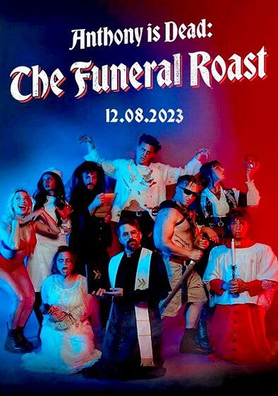 Anthony Is Dead: The Funeral Roast