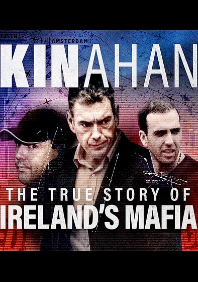 Kinahan: The True Story of Ireland's Mafia
