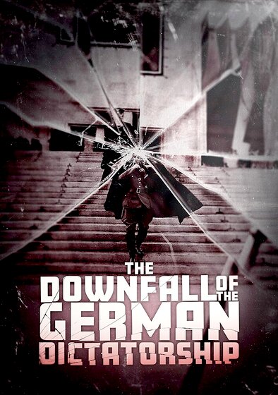 The Downfall of the German Dictatorship
