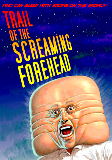 Trail of the Screaming Forehead