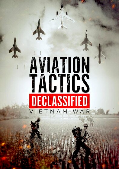 Aviation Tactics Declassified: Vietnam War