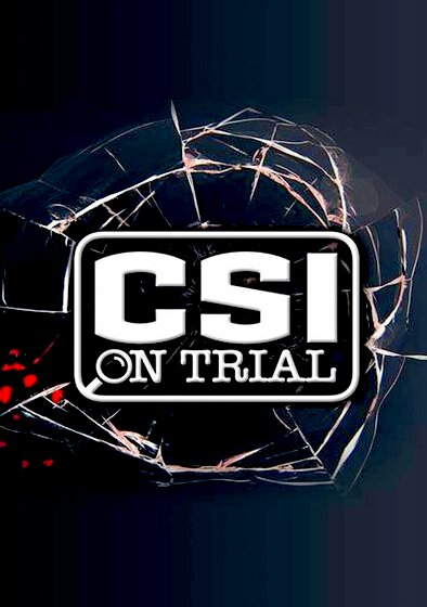 CSI on Trial