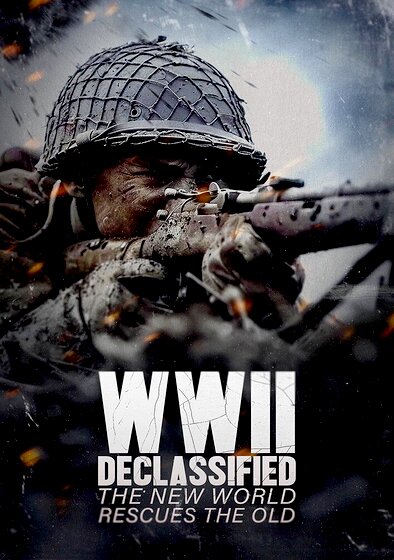 WWII Declassified: The New World Rescues the Old
