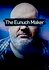 The Eunuch Maker