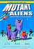 Mutant Aliens