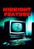 Midnight Feature