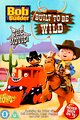Bob the Builder: Built to Be Wild