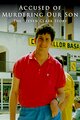 Accused of Murdering Our Son - The Steven Clark Story