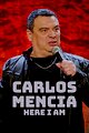 Carlos Mencia: Here I Am