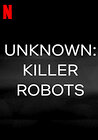 Unknown: Killer Robots