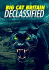 Panthera Britannia Declassified/Big Cat Britain Declassified