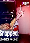 Snapped: She Made Me Do It