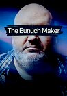 The Eunuch Maker