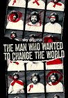 The Man Who Wanted to Change the World
