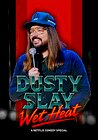 Dusty Slay: Wet Heat