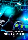 Operation Dark Phone: Murder by text