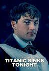Titanic Sinks Tonight